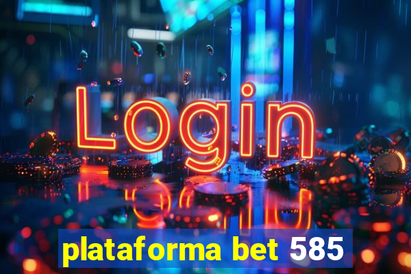 plataforma bet 585